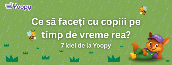 Ce să faceți cu copiii pe timp de vreme rea? 7 idei care salvează orice zi ploioasă!
